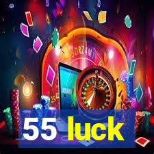 55 luck